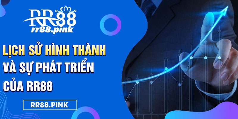 Lịch sử hình thành và sự phát triển của RR88