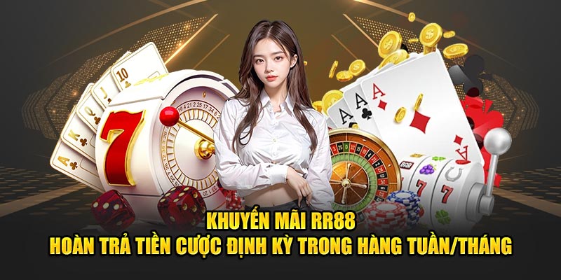 Khuyến mãi rr88 – Hoàn trả tiền cược định kỳ trong hàng tuần/tháng