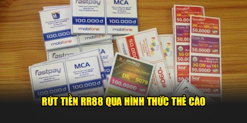 Rút tiền RR88 qua hình thức thẻ cào